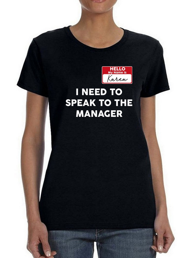 I Need To Speak To The Manager Women's Shaped T-shirt