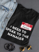 I Need To Speak To The Manager Women's Shaped T-shirt