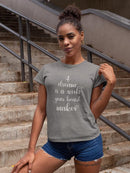 Dream Is A Wish Your Heart Makes Women's Shaped T-shirt