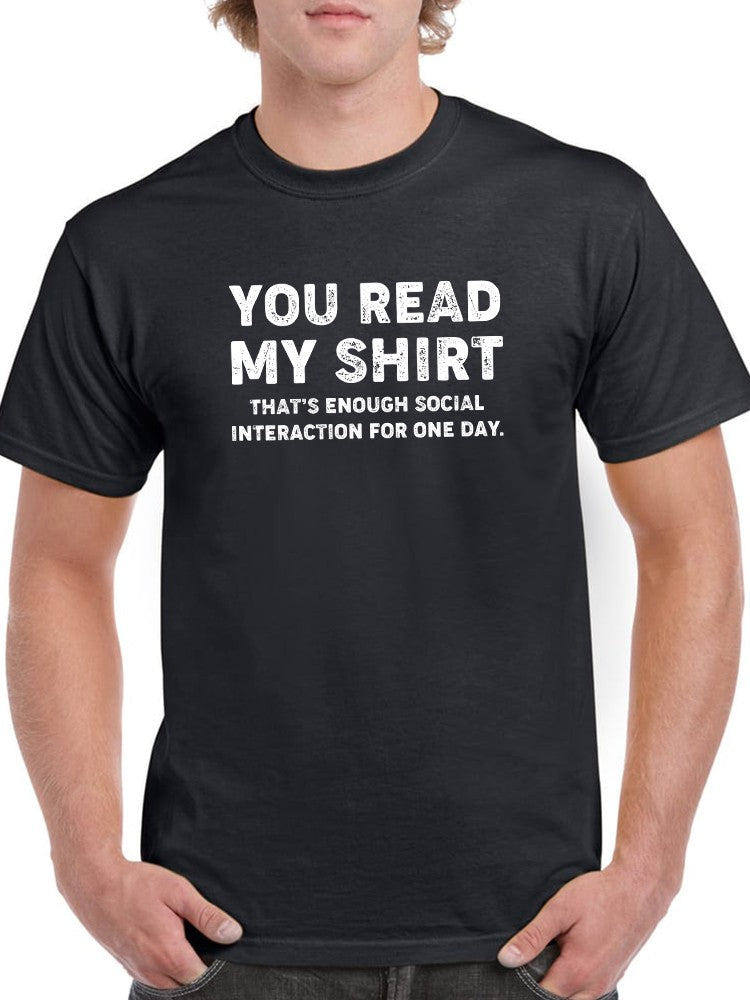 Funny You Read My Shirt Quote Men's T-shirt