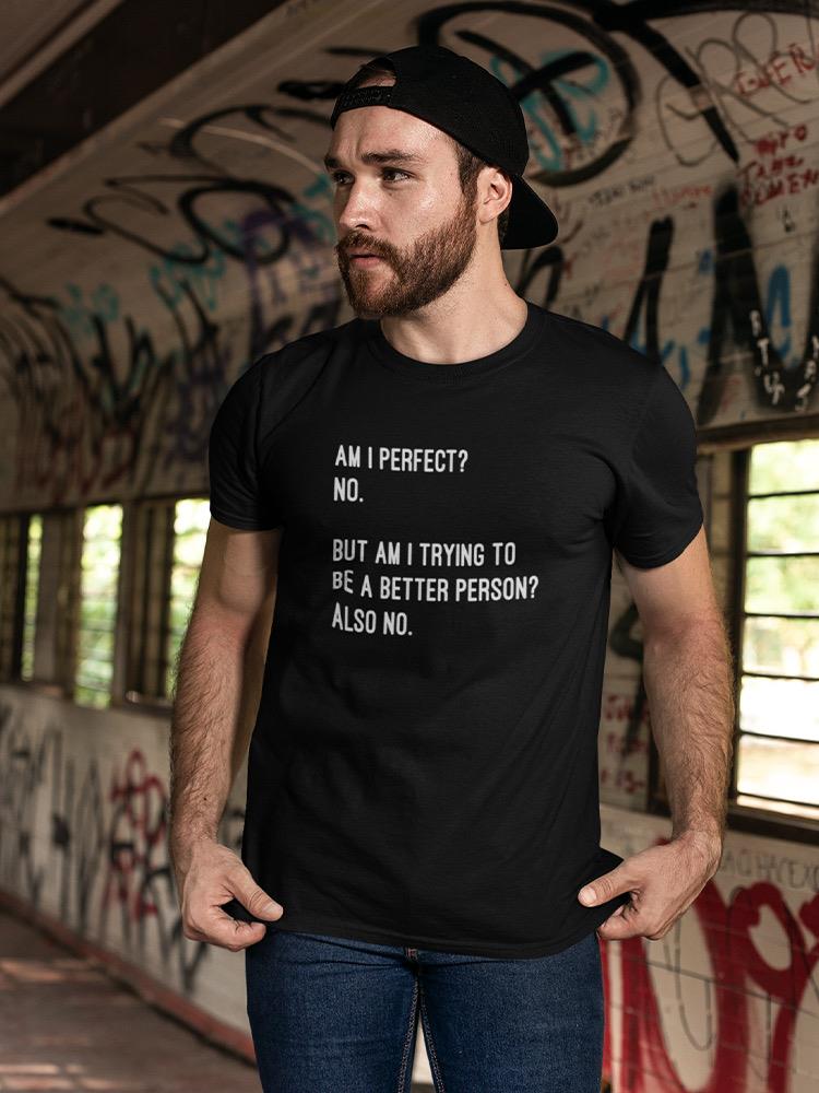 Not Trying To Be Better Men's T-shirt