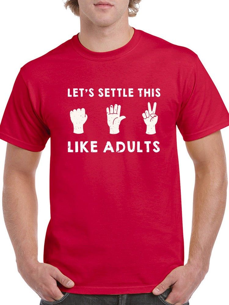 Let's Settle This Like Adults Men's T-shirt