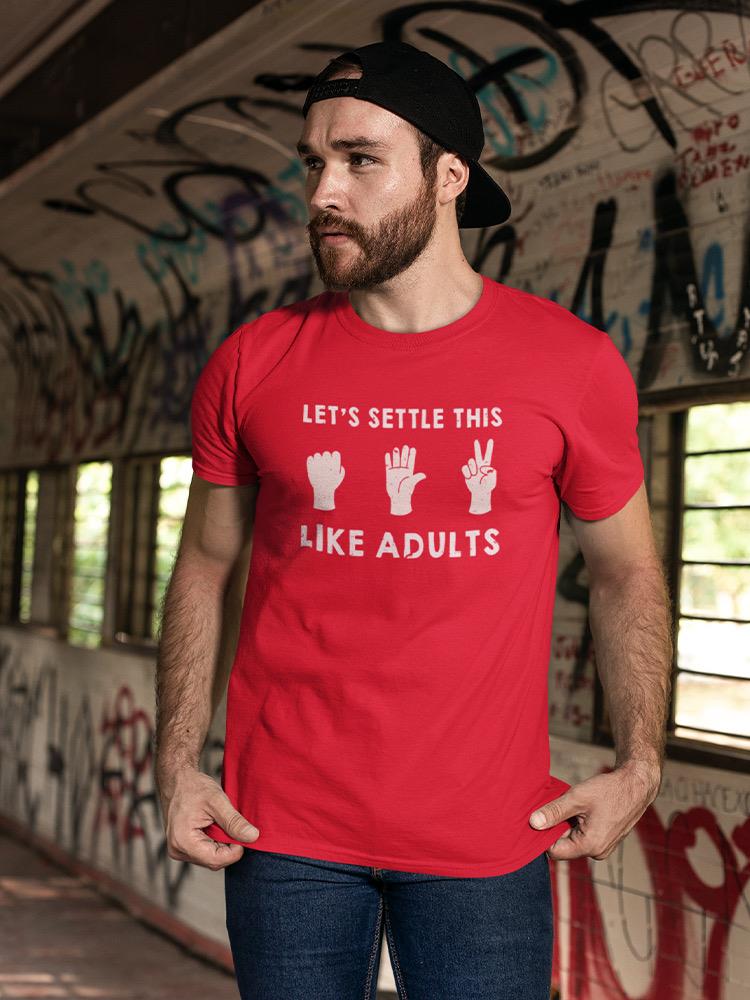 Let's Settle This Like Adults Men's T-shirt