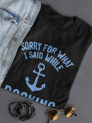 Sorry For What I Said While... Women's Shaped T-shirt