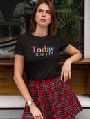Today Is The Day. Women's Shaped T-shirt