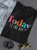 Today Is The Day. Women's Shaped T-shirt