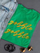 Gobble Gobble. Women's Shaped T-shirt