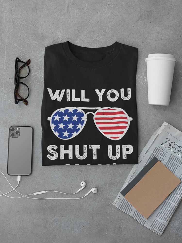 Will You Shut Up Man! Men's T-shirt