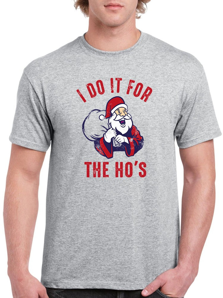 Santa Does It For The Ho Ho Ho's Men's T-shirt