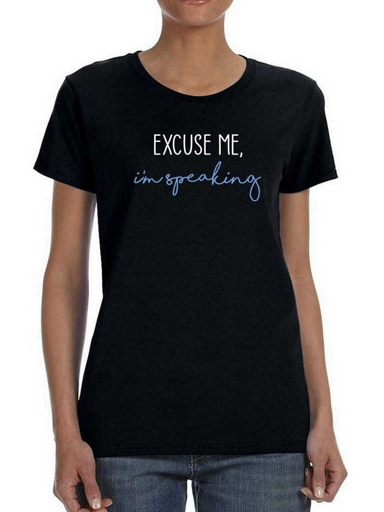 Excuse Me, I'm Speaking Women's Shaped T-shirt