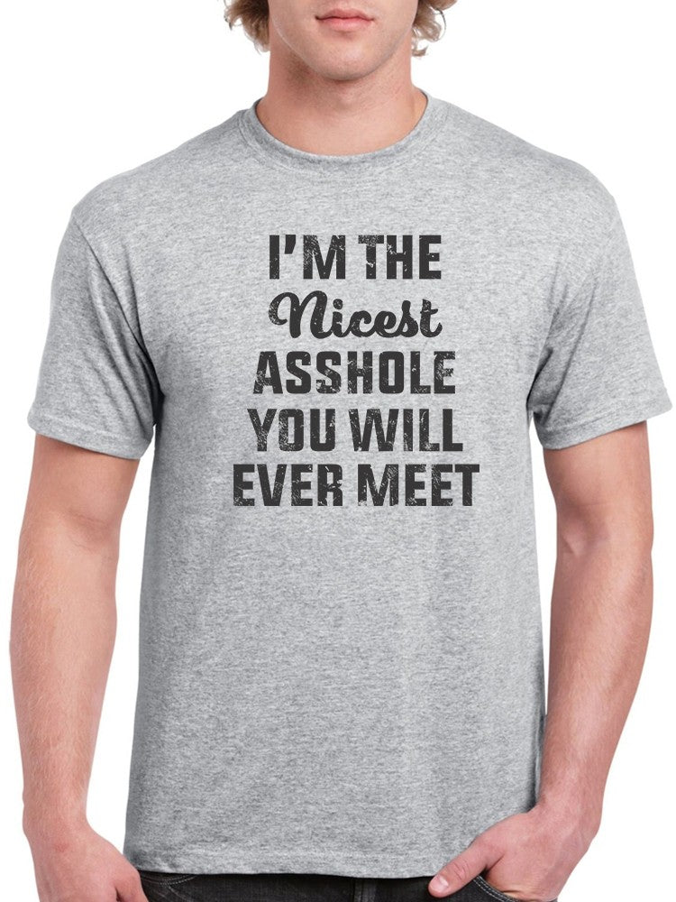 I'm The Nicest Asshole Men's T-shirt