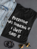 Everyone Was Thinking It Women's Shaped T-shirt