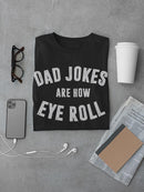 Dad Jokes Are How Eye Roll Men's T-shirt