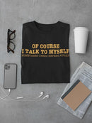 Of Course I Talk To Myself Men's T-shirt