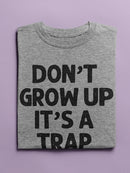 Don't Grow Up, It's A Trap Men's T-shirt