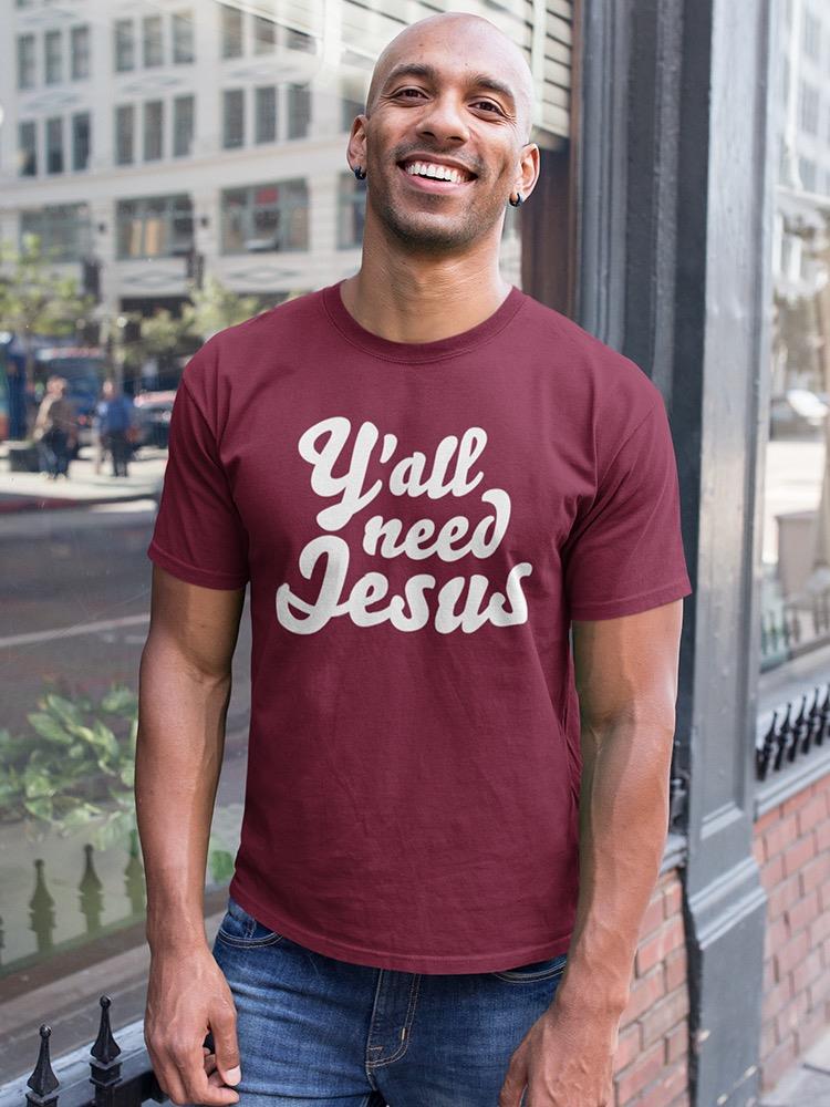Y'all Need Jesus Men's T-shirt