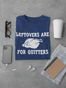 Leftovers Are For Quitters. Men's T-shirt