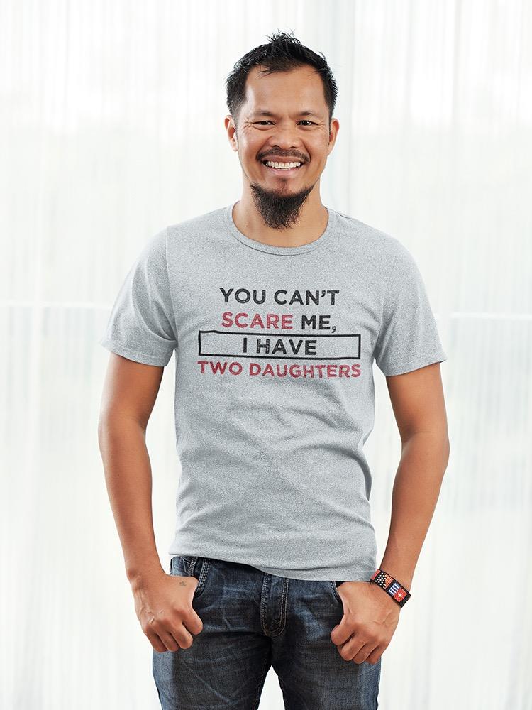 You Can't Scare Me... Men's T-shirt