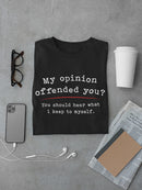 My Opinion Offended You? Men's T-shirt