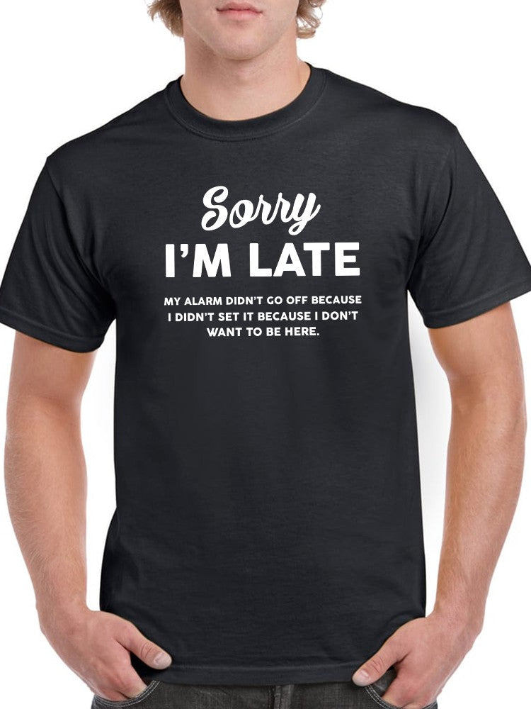 Sorry Im Late Quote Men's T-shirt