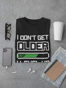 Dont Get Older I Level Up Men's T-shirt