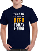 Im Drinking Beer Today Shirt Men's T-shirt