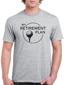 My Retirement Plan Men's T-shirt