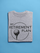 My Retirement Plan Men's T-shirt