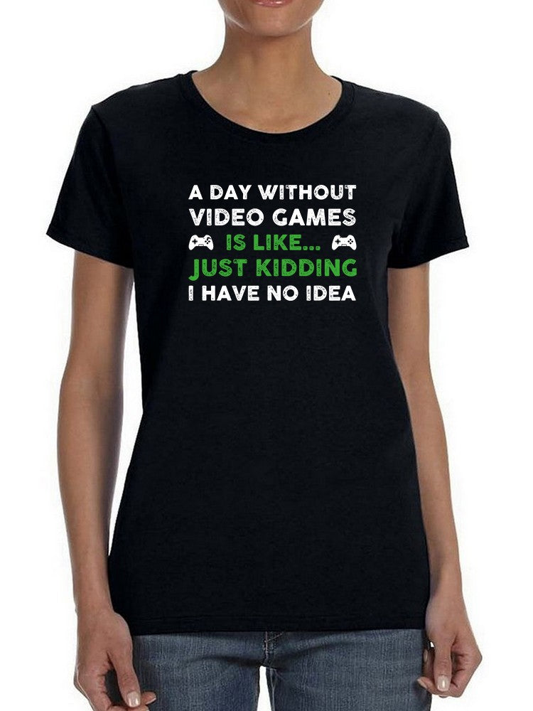 A Day Without Videogames Is... Women's Shaped T-shirt