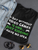 A Day Without Videogames Is... Women's Shaped T-shirt