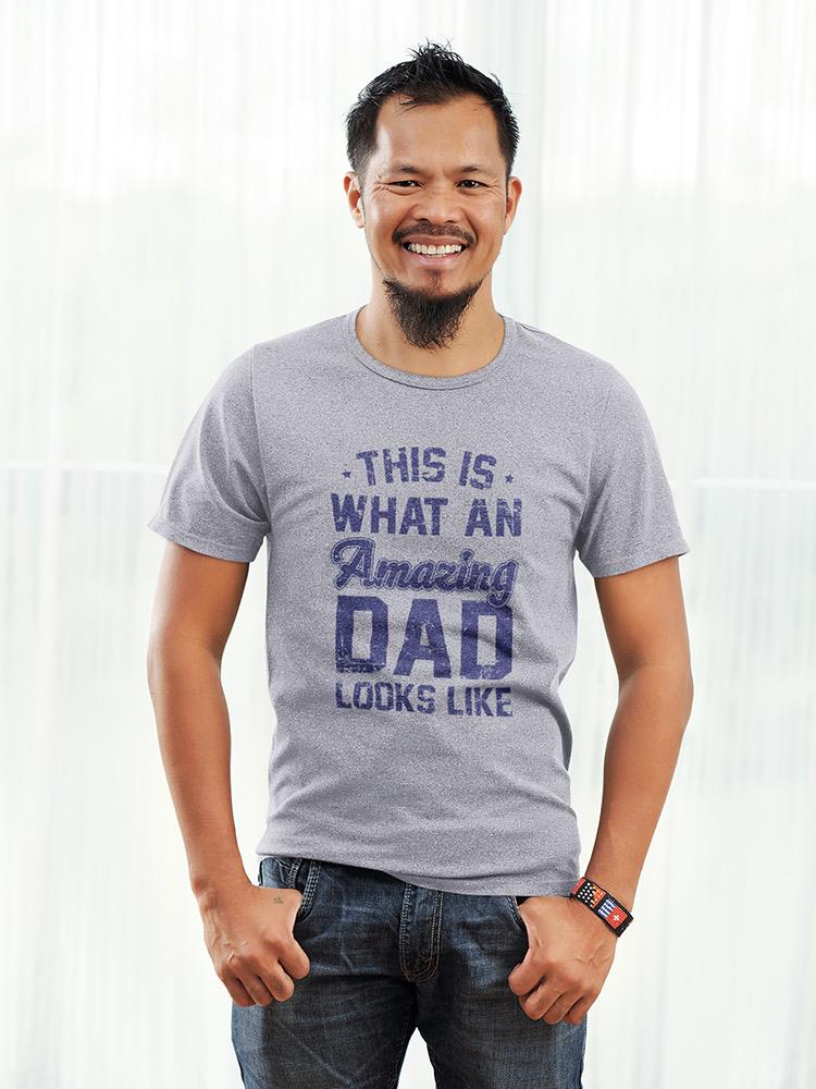 What And Amazing Dad Looks Like Tee Men's -GoatDeals Designs