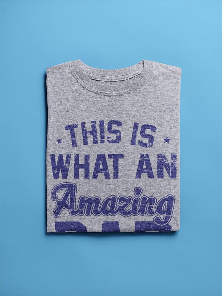 What And Amazing Dad Looks Like Tee Men's -GoatDeals Designs
