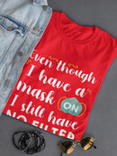 Mask On No Filter Shaped Tee Women's -GoatDeals Designs