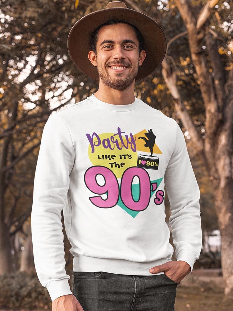 Party Like The 90s Sweatshirt Men's -GoatDeals Designs