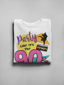 Party, Like It's The 90s Sweatshirt Women's -GoatDeals Designs