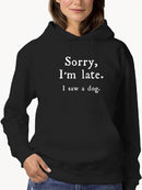 Sorry I'm Late I Was A Dog Hoodie Women's -GoatDeals Designs