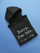 Sorry I'm Late I Was A Dog Hoodie Women's -GoatDeals Designs