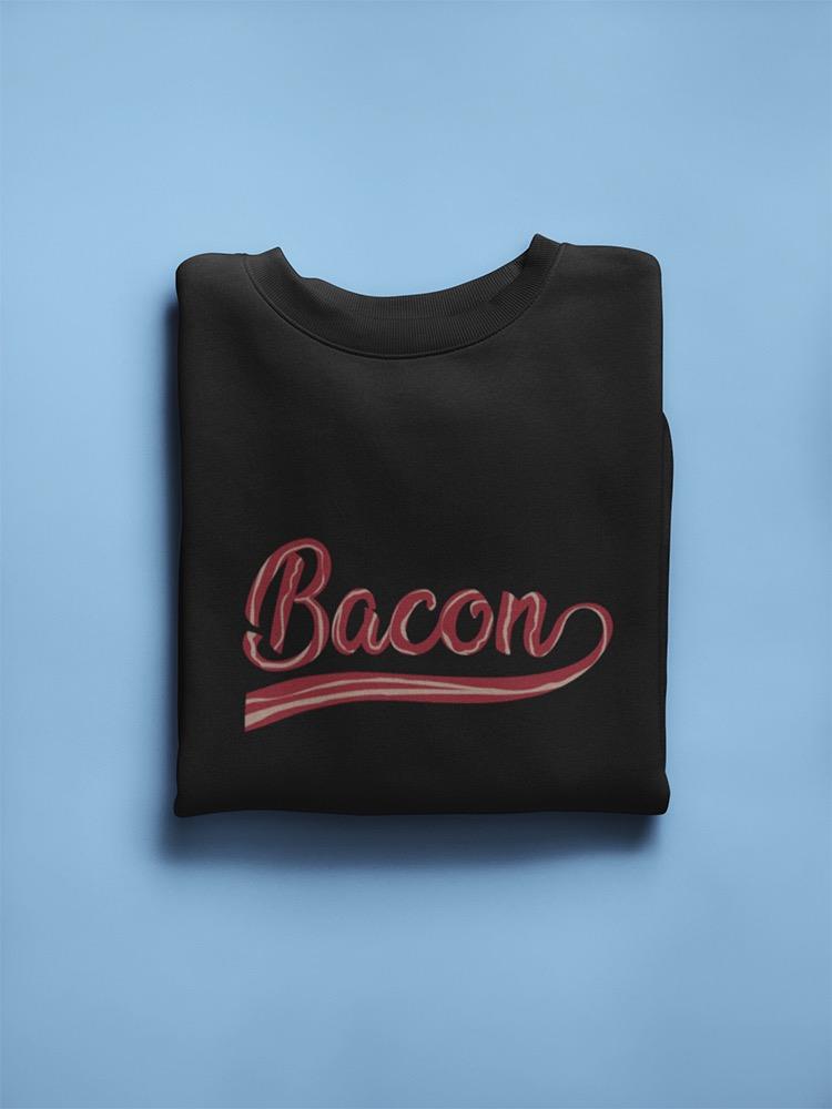 Bacon Is Everything Sweatshirt Men's -GoatDeals Designs