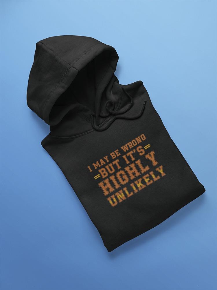 I May Be Wrong But It's Unlikely Hoodie Men's -GoatDeals Designs
