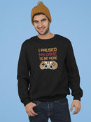 I Paused My Game 8 Bit Font Sweatshirt Men's -GoatDeals Designs