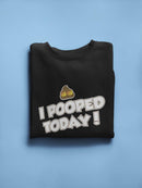 Pooped Today Sweatshirt Men's -GoatDeals Designs