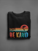 Be Kind Colorful Sweatshirt Women's -GoatDeals Designs