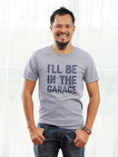 Look For Me In The Garage Tee Men's -GoatDeals Designs