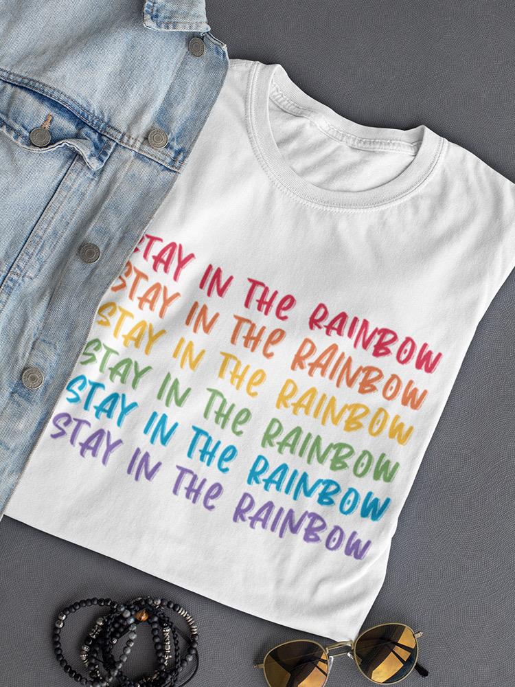 Stay Inthe Rainbow   Shaped Tee Women's -GoatDeals Designs