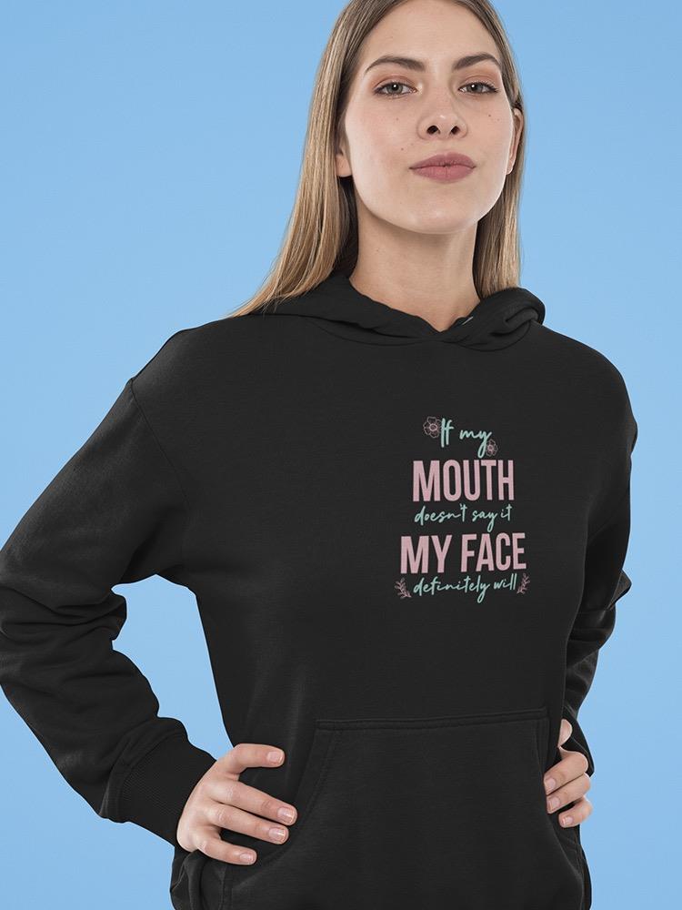 If My Mouth Doesnt Say It Quote  Hoodie Women's -GoatDeals Designs