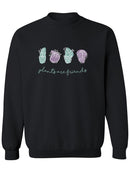 Plants Are Friends Design Sweatshirt Women's -GoatDeals Designs