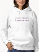 It's A Beautiful Day To Leave Me Hoodie Women's -GoatDeals Designs