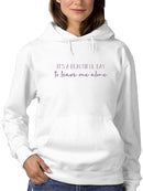 It's A Beautiful Day To Leave Me Hoodie Women's -GoatDeals Designs
