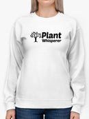 Plant Whisperer Quote Sweatshirt Women's -GoatDeals Designs