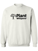 Plant Whisperer Quote Sweatshirt Women's -GoatDeals Designs